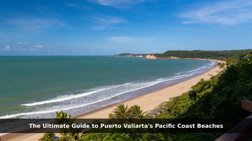 Guide to Puerto Vallarta's Pacific Coast Beaches